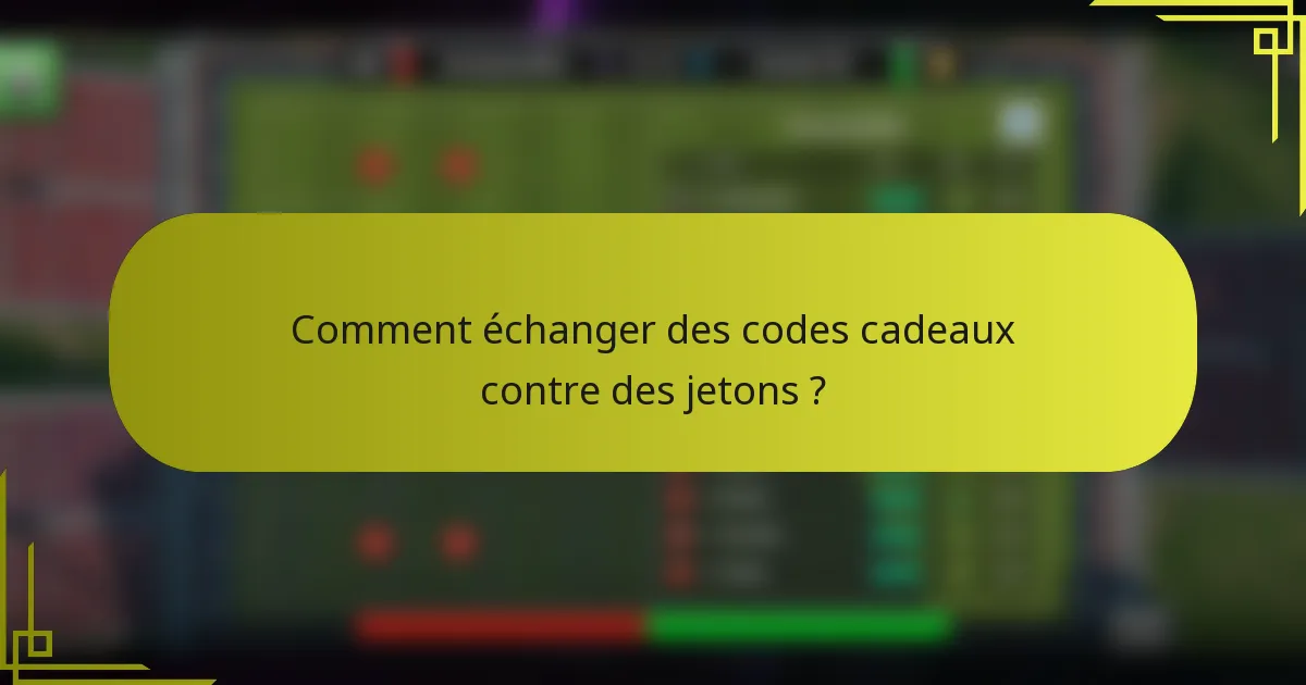 Comment échanger des codes cadeaux contre des jetons ?
