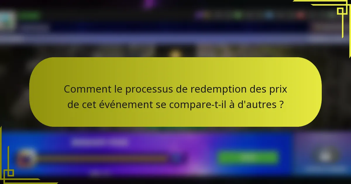 Comment le processus de redemption des prix de cet événement se compare-t-il à d'autres ?