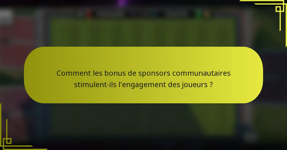 Comment les bonus de sponsors communautaires stimulent-ils l'engagement des joueurs ?