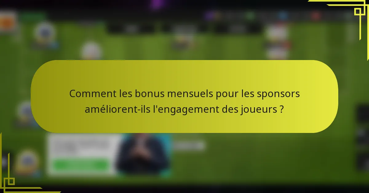 Comment les bonus mensuels pour les sponsors améliorent-ils l'engagement des joueurs ?