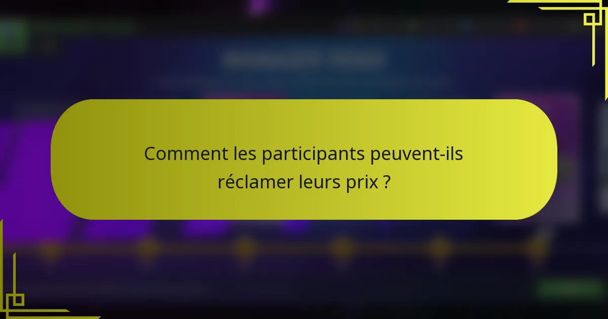Comment les participants peuvent-ils réclamer leurs prix ?