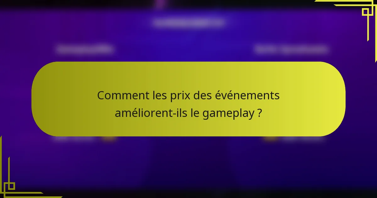 Comment les prix des événements améliorent-ils le gameplay ?