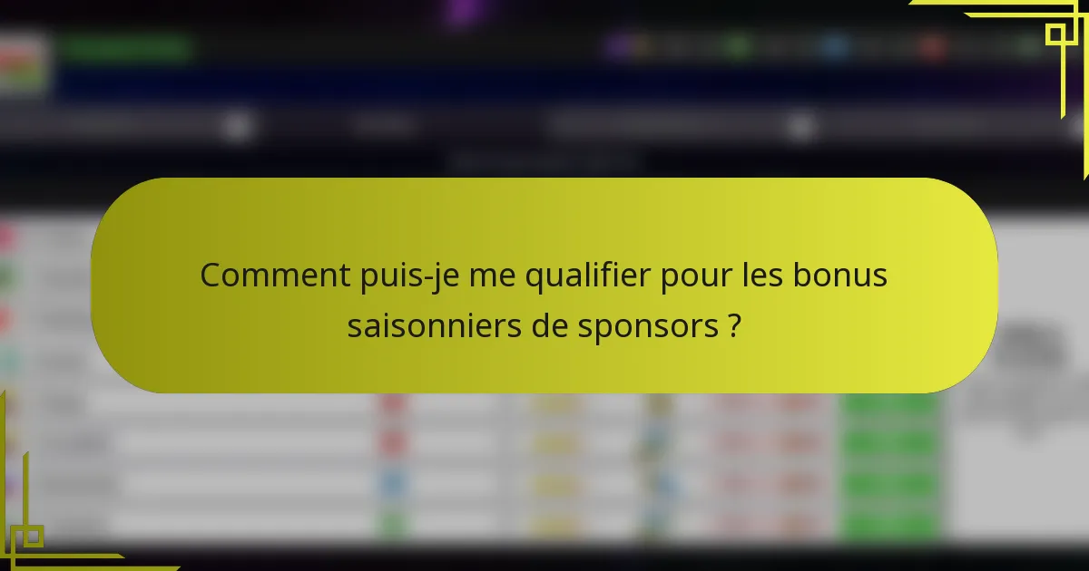 Comment puis-je me qualifier pour les bonus saisonniers de sponsors ?