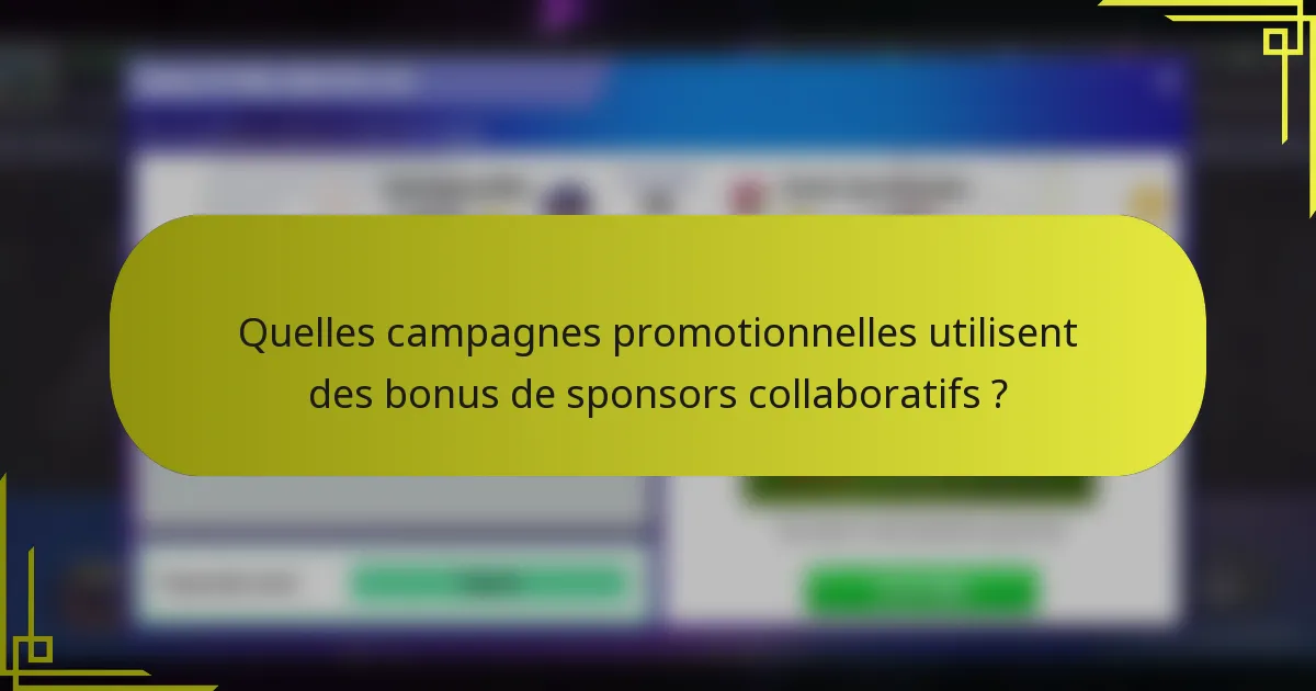 Quelles campagnes promotionnelles utilisent des bonus de sponsors collaboratifs ?