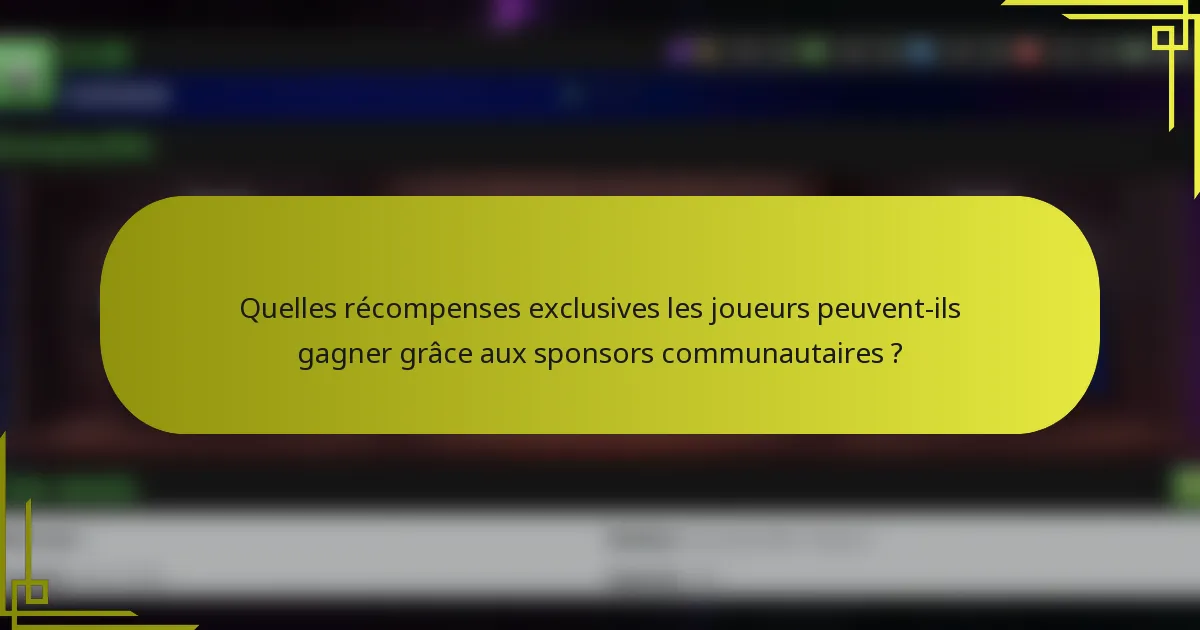 Quelles récompenses exclusives les joueurs peuvent-ils gagner grâce aux sponsors communautaires ?