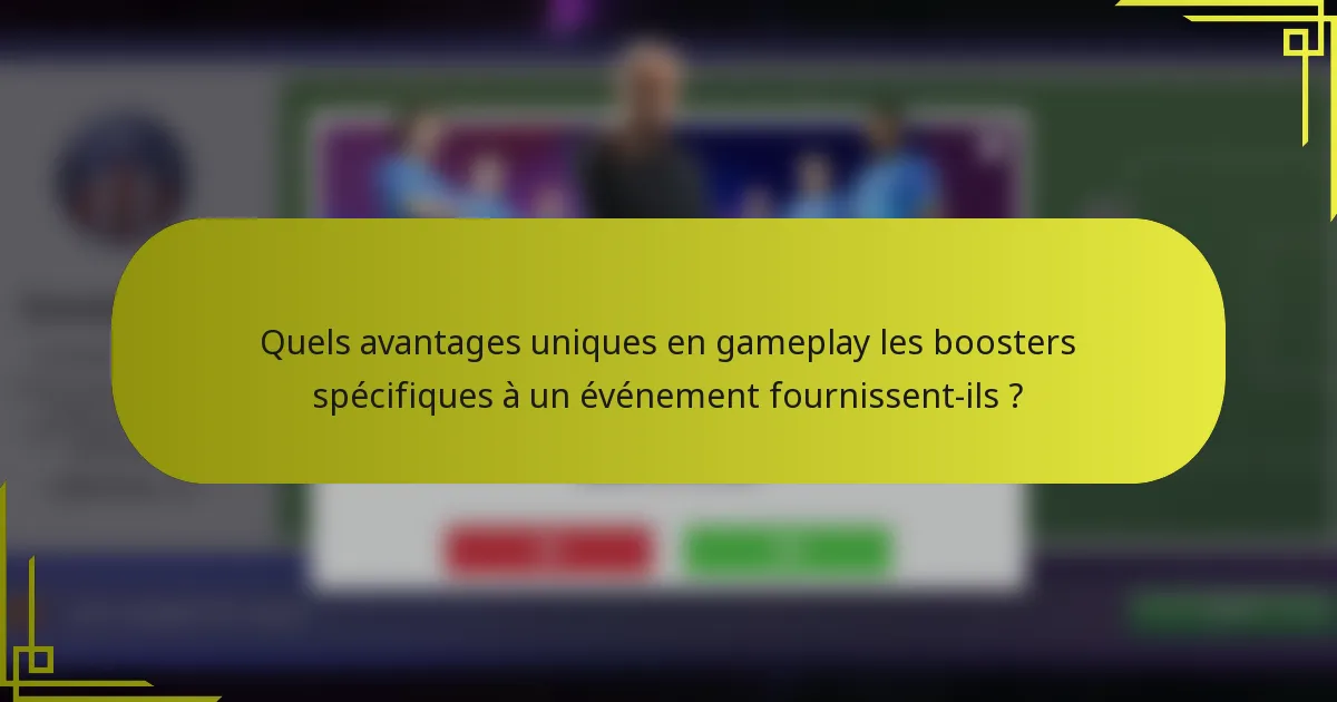 Quels avantages uniques en gameplay les boosters spécifiques à un événement fournissent-ils ?