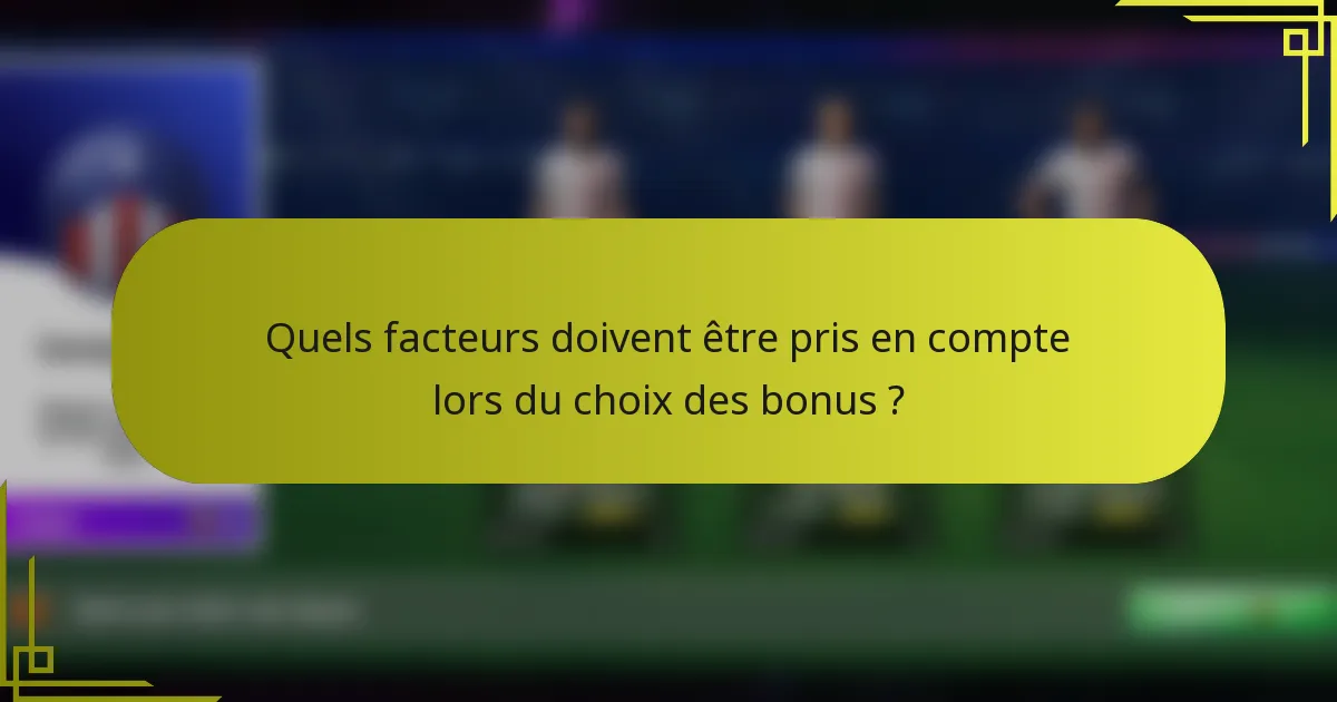 Quels facteurs doivent être pris en compte lors du choix des bonus ?