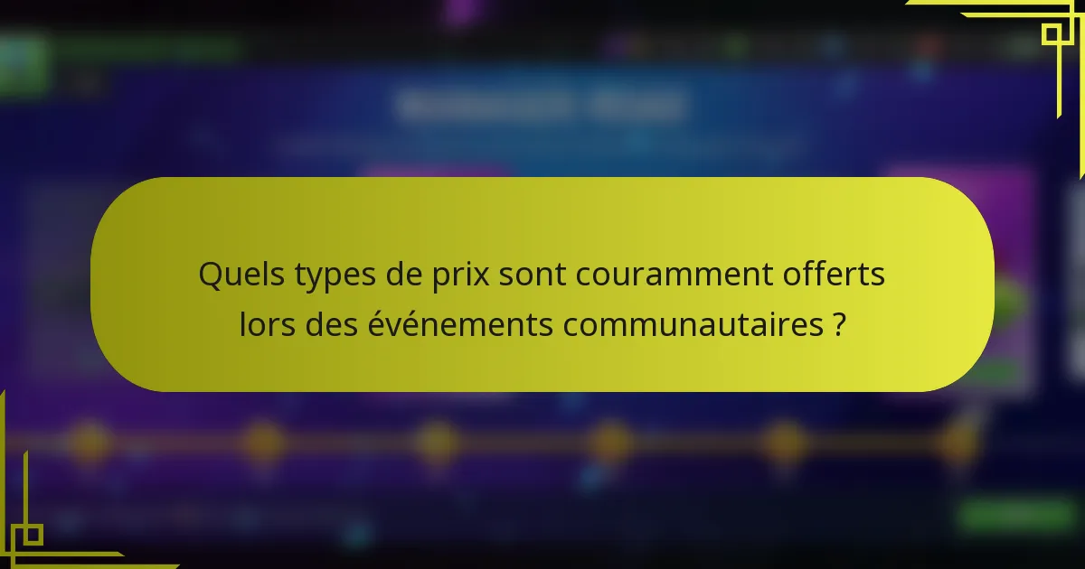 Quels types de prix sont couramment offerts lors des événements communautaires ?